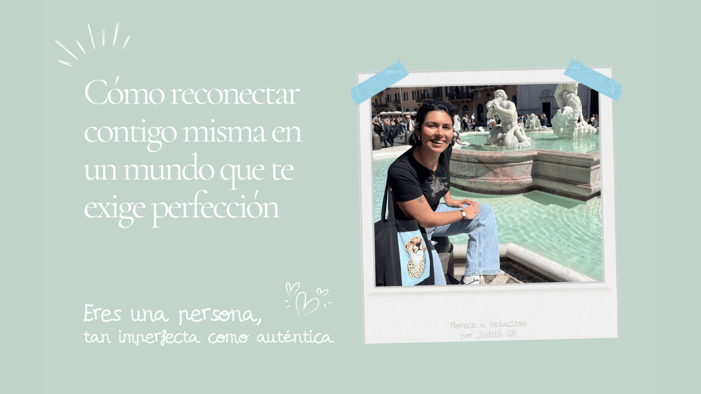 Cómo reconectar contigo misma en un mundo que te exige perfección