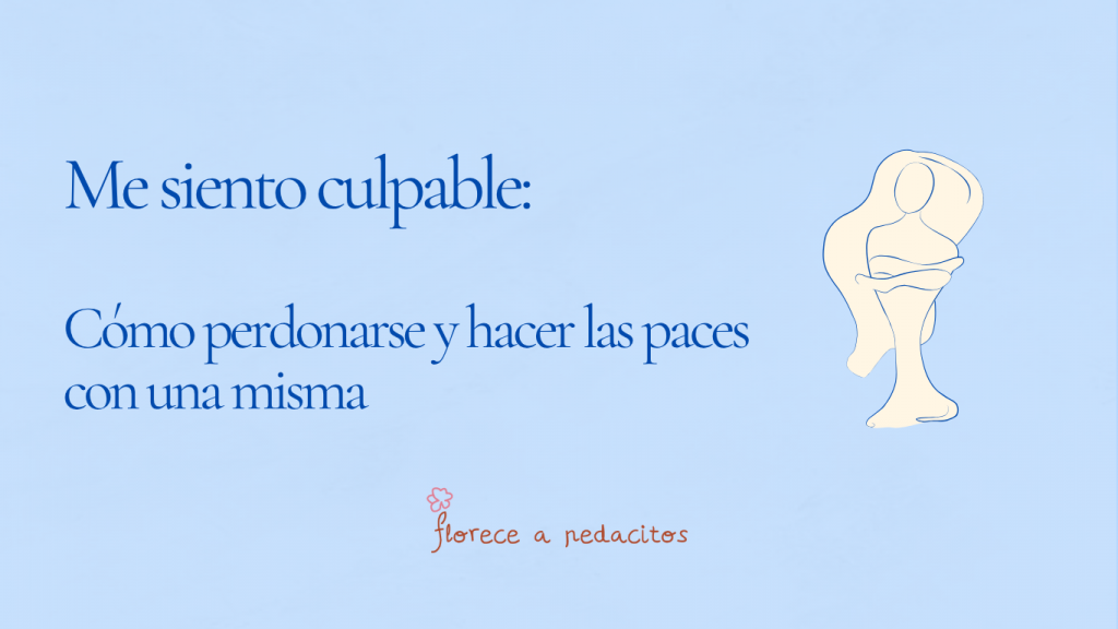 me siento culpable: como perdonarse a una misma